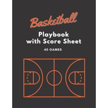 Starseven Basketball Playbook With Score Sheet: 40 Games, Blank Court Diagrams Journal For Coaches And Player