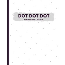Starseven Independently Published Grid Dotted Paper: Graph Or Grid Dotted Paper For Writing Drawing And Every