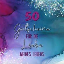 Starseven Independently Published 50 Gutscheine: Für Die Liebe Meines Lebens | Mit 25 Vorgefertigten Um 25 Gu