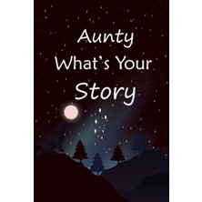 Starseven Aunty What's Your Story: The Gift Helps Your Aunty To Tell Her Stories About Life; Guided Question