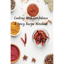 Starseven Cooking With Confidence | A Spicy Recipe Notebook: Write Your Own Favorite Recipes | Create Your Ow