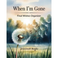 Starseven Independently Published When I'm Gone: Final Wishes Organizer | End Of Life Planner | Put Your Hous