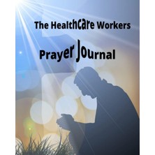 Starseven The Healthcare Worker Prayer Journal: Blessings Come Through Prayer
