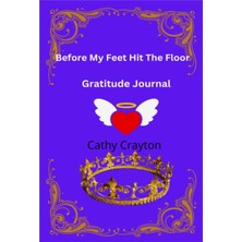 Starseven Independently Published Before My Feet Hit The Floor: Gratitude Journal