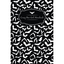 Starseven Crazy Bat Girl Notebook: Bats Notebook, Journal For Witches Girls, Pagans And A Present For Wiccans