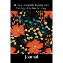 Starseven Independently Published 31 Days Through The Looking Glass - Building A Life Worth Living Journal: F