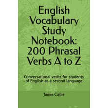 Starseven Independently Published English Vocabulary Study Notebook: 200 Phrasal Verbs A To Z: Conversational