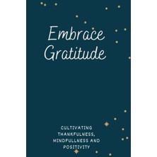 Starseven Independently Published Embrace Gratitude Journal - Cultivating Thankfulness, Mindfulness And Posit