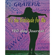Starseven It's The Gratitude For Me 120 Day Journal