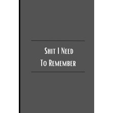 Starseven Independently Published Shit I Need To Remember: Lined Journal With Funny Slogan (Adult Hu