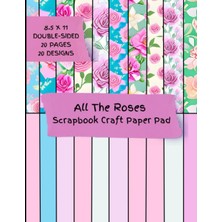 Starseven All The Roses Scrapbook And Paper Pad: Elegant Handmade Floral Designs- 40 Double-Sided Pages