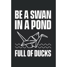 Starseven Independently Published A Swan In A Pond Full Of Ducks: Origami For Origami Origami Artis