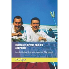 Starseven Ridsdale's And Its Aftermath: Leeds United From Graham To Blackwell: 3