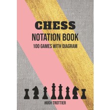 Starseven Independently Published Chess Notation Book: Chess Annotation Log And Moves Tracking Journ