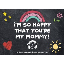 Starseven Independently Published I'm So Happy That You're My Mommy: A Fill-In-The-Blank, Prompt Journal For
