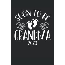 Starseven Soon To Grandma 2023: Dot Grid Jounal Todo Exercise Book Or Diary 6" x 9" (15.24 x 22.86 Cm) 120