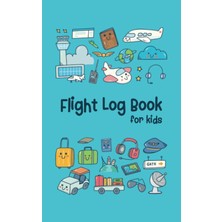 Starseven Independently Published Flight Log Book For Kids: A Memory Keepsake Journal With Prompts To