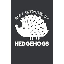Starseven Easily Distracted By Hedgehogs: 6x9 Inch Journal Diary 110 Blank Lined Pages Hedgehog Love