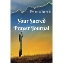Starseven Independently Published Divine Connection: Your Sacred Prayer Journal: Prayer Journal For