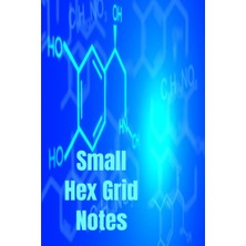 Starseven Independently Published Small Hex Grid Notes: Hexagonal Graph Paper For Everything From To S
