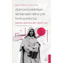 Renas Store Giordano Bruno - Ölümümü Bildirirken Siz Benden Daha Çok Korkuyorsunuz