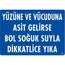 Kap Kaç Yüzüne ve Vücuduna Asit Gelirse Bol Soğuk Suyla Dikkatlice Yıka Uyarı Levhası 25X35 KOD:779