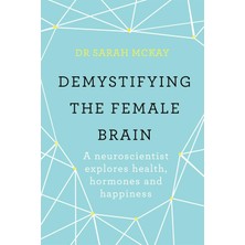 Bg Store Demystifying The Female Brain: A Neuroscientist Explores Health, Hormones And Happiness