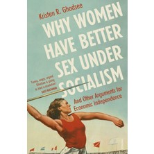Brf Store Yavuzsell Why Women Have Better Sex Under Socialism: And Other Arguments For Economic Independence