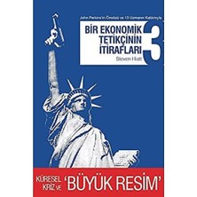 Brf Store Yavuzsell Bir Ekonomik Tetikçinin Itirafları 3: Küresel Kriz ve Büyük Resim