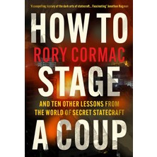 Brf Store Yavuzsell How To Stage A Coup: And Ten Other Lessons From The World Of Secret Statecraft