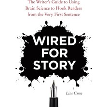 Brf Store Yavuzsell Wired For Story: The Writer's Guide To Using Brain Science To Hook Readers From The Very F