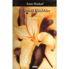 MarkEntegra Amin'in Ölümcül Kimlikler ile Insanın Içsel Yolculuğu