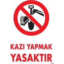 Kap Kaç Kazı Yapmak Yasaktır Uyarı Levhası 25X35 KOD:1311