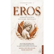 Renas Store Efsaneler Çağı – 1 Eros: Geçmişten Günümüze Sevilme Ihtiyacı Eros’un Okları Artık Kalplere Değil, I