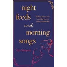 Bg Store Night Feeds And Morning Songs: Honest, Fierce And Beautiful Poems About Motherhood