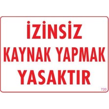 Kap Kaç Kaynak Yapmak Yasaktır Uyarı Levhası 25X35 KOD:720