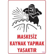 Kap Kaç Maskesiz Kaynak Yapma Uyarı Levhası 25X35 KOD:700