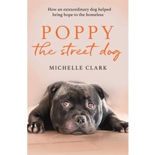 Bg Store Poppy The Street Dog: How An Extraordinary Dog Helped Bring Hope To The Homeless