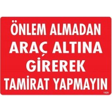 TeknoKapsül Önlem Almadan Araç Altına Girerek Tamirat Yapmayın Uyarı Levhası 25X35 KOD:1620