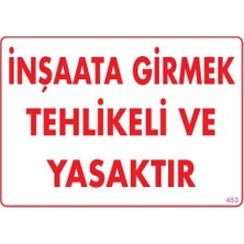 TeknoKapsül Inşaata Girmek Yasaktır Uyarı Levhası 25X35 KOD:453