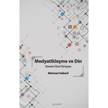 Medyatikleşme ve Din - Kavram-Teori-Tartışma Kitabi Yayınevi Mehmet Haberli