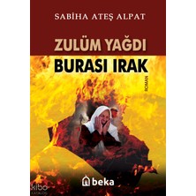 Zulüm Yağdı Burası Irak Beka Yayınları Sabiha Ateş Alpat