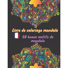 Mey İthalat Livre De Coloriage Mandalas: Livre De Coloriage Mandala Relaxant (50 Motifs Mignons) 11 x 8,5-100 Pages (French Edition)