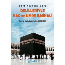 Dört Mezhebe Göre Delilleriyle Hac ve Umre Ilmihali Beka Yayınları Said B. Abdulkadir Salim Başenfer