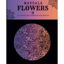 Mey İthalat Independently Published Mandala Flowers Iı, 100 Beautıful Mandalas For Adults!