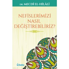 Nefislerimizi Nasıl Değiştirebiliriz? Beka Yayınları Mecdi El-Hilali
