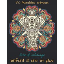 Mey İthalat 50 Mandalas Animaux Livre De Coloriage Enfant 8 Ans Et Plus: Livre À Colorier / 50 Mandalas Pour 100 Page / Anti-Stress Et Relaxant / Mandala ... Mandala Animaux / Plusieurs Difficultés ....