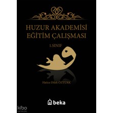 Huzur Akademisi Eğitim Çalışması 1. Sınıf Beka Yayınları Hatice Dilek Öztürk