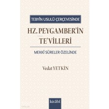 Tebyin Usulü Çerçevesinde Hz. Peygamberin Tevilleri Mekki Sûreler Özelinde Kitabi Yayınevi Vedat Yetkin