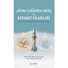 Atom Çağında Savaş ve Kıyamet Silahlarıislam Hukukuna Göre Kitle Imha Silahlarını Kullanmanın Hükmü Kitabi Yayınevi Abdullah Çolak Kitapları ve Eserleri – Tuva Kitap